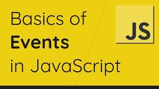 A Complete Overview of JavaScript Events - All You Need To Know