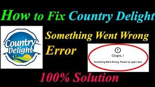 How to Fix Country Delight  Oops - Something Went Wrong Error in Android & Ios -  Try Again Later