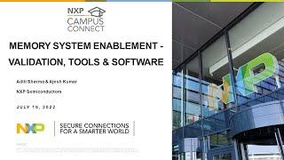 NXP CAMPUS CONNECT 19 July 2022 Memory System Enablement - Validation, Tools & Software