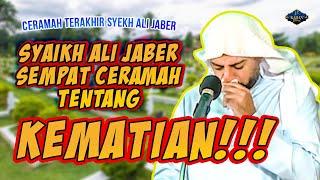 SEDIH!!! Ceramah Terakhir Syaikh Ali Jaber Tentang Kematian