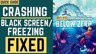 Subnautica Below Zero Crash Fix| Black Screen | FREEZING |Stuck On Loading| Not Launching