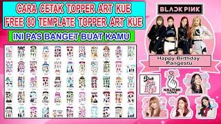 CARA BIKIN TOPPER ART KUE || FREE 80 TEMPLATE TOPPER ART KUE