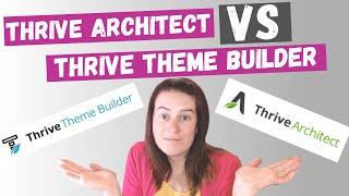 Thrive Architect VS Thrive Theme Builder What Is The Difference & Best ??