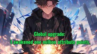 Global upgrade: I awakened one million attribute points.