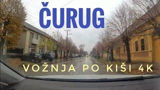 Čurug - vožnja po kiši i razgledanje mesta 4K