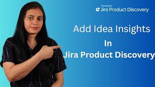 Jira Product Discovery Insights | Add Insights in idea | Jira Product Discovery (JPD)