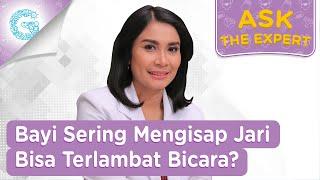 Benarkah Bayi Sering Mengisap Jari Bisa Terlambat Bicara? - dr. Lucia Nauli Simbolon, SpA