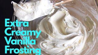 Vanilla Frosting ~ How to make extra creamy buttercream