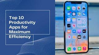 Boost Efficiency Now! Discover the Top 10 Best Productivity Apps