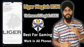 Liger Magisk ROM | Liger Magisk Module | Universal Magisk ROM | Liger Custom ROM