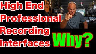 High End Professional Recording Interfaces - Why Buy One and What to Look For?