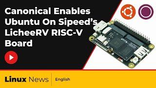 Canonical Enables Ubuntu On Sipeed’s LicheeRV RISC-V Board