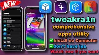 Tweakra1n comprehensive app utility iOS 17/16/15/14 | All devices installed no Computer no ipa No JB