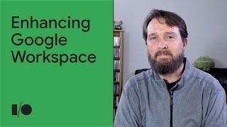 Enhancing user experiences within Google Workspace | Session