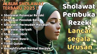 SHOLAWAT BULAN SYA'BAN | SHOLAWAT JIBRIL PEMBUKA REJEKI , SHOLAWAT NARIYAH | SHOLAWAT TERBARU 2025