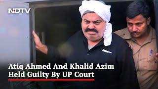 UP Gangster Atiq Ahmed, Brother Found Guilty In Kidnapping Case