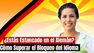 ¿Estás Estancado en el Alemán? Cómo Superar el Bloqueo del Idioma