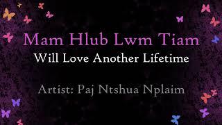 Paj Ntshua Nplaim - Mam Hlub Lwm Tiam (w/ Eng Sub)