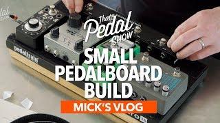 A Small Pedalboard Build – Mick’s Vlog – That Pedal Show
