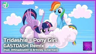 Tridashie - Pony Girl (GASTDASH Remix) (feat. IMShadow007 & Brittney Ackerman)