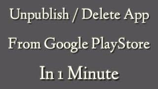 How to unpublish/delete app from google play console