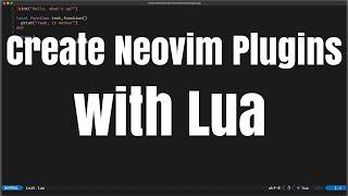 Create Neovim Plugins with Lua