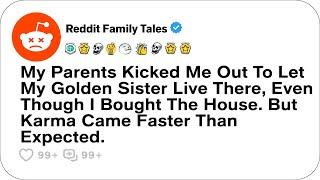 My Parents Kicked Me Out To Let My Golden Sister Live There, Even Though I Bought...- Reddit Stories