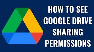 How to See Google Drive Sharing Permissions