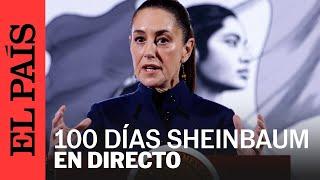 DIRECTO | Claudia Sheinbaum cumple 100 días como presidenta de México | EL PAÍS