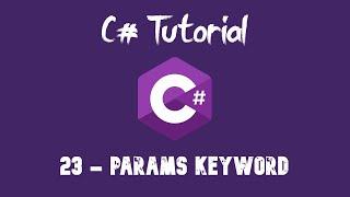 C# Tutorial For Beginners - 23 - Params keyword