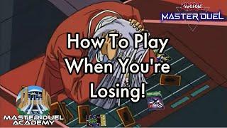 How To Play WHEN YOU'RE LOSING! | Master Duel Academy