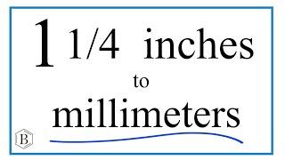 Convert 1 1/4 Inches to Millimeters