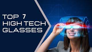 7 amazing high tech glasses || gadgets || The TechYard