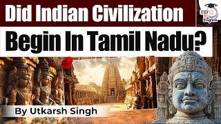 Did Indian Civilization Originate in Tamil Nadu? | Ancient History Mystery | StudyIQ