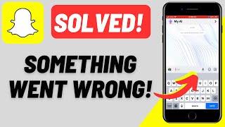 How to Fix My AI “Something Went Wrong” Error On Snapchat | My AI Something Went Wrong Solved!