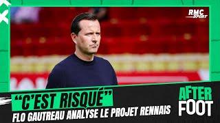 Ligue 1 / Rennes : "Je suis plutôt hypé mais c'est risqué", Gautreau analyse le projet rennais