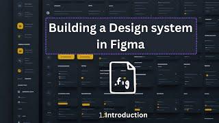 Introduction on how to build a design system from scratch using Figma