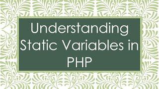 Understanding Static Variables in PHP