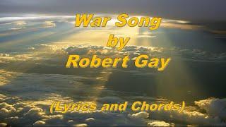 War Song - Robert Gay (Lyrics and Chords)