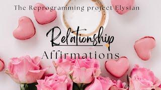 Relationship Affirmations ( The Reprogramming Project Section 3 ) မသိစိတ်ထဲမှ အစွဲများပြင်ခြင်း