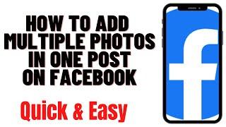 HOW TO ADD MULTIPLE PHOTOS IN ONE POST ON FACEBOOK