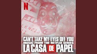 Can't take my eyes off you (Original Soundtrack of the Netflix Series "La Casa de Papel")