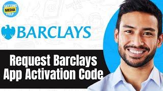 How To Get Activation Code For Barclays App | Easy Guide 2024