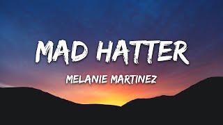 Melanie Martinez - Mad Hatter (Lyrics)