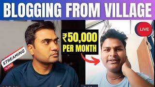 This Blogger Earning Rs.50,000 / Month By Doing Blogging From Village