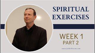 PRINCIPLE AND FOUNDATION | SPIRITUAL EXERCISES | WEEK 1 PART 2