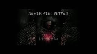 NEVER FEEL BETTER - kritanta