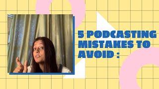 5 Podcasting Mistakes You Should Avoid