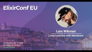 Lively LiveView with Membrane | Lars Wikman | ElixirConf EU 2023