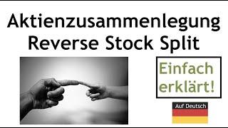 Aktienzusammenlegung / reverse stock split -  was ist das? Erklärung auf deutsch